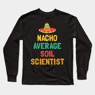 Not Your Average Soil Scienctist Long Sleeve T-Shirt